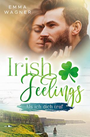Cover for Emma Wagner · Irish Feelings - Als ich dich traf (Book) (2024)