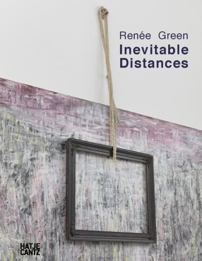 Cover for Ren E Green · Renee Green: Inevitable Distances (Innbunden bok) (2022)