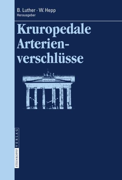 Cover for Luther  Bernd L. P. · Kruropedale Arterienverschl  Sse (Hardcover bog) (2008)