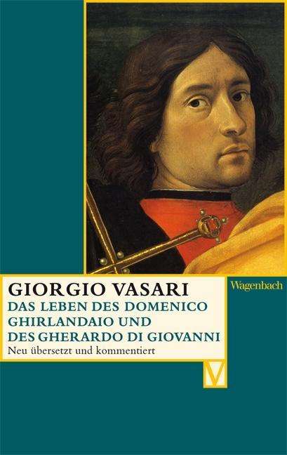 Das Leben Des Domenico Ghirlandaio Und Des Gherardo Di Giovanni - Giorgio Vasari - Books -  - 9783803150615 - 