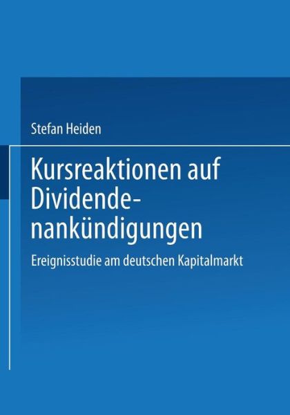 Stefan Heiden · Kursreaktionen Auf Dividendenankundigungen: Ereignisstudie Am Deutschen Kapitalmarkt (Paperback Book) [2002 edition] (2002)