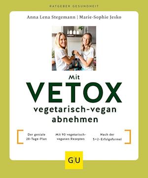 Mit VETOX vegetarisch-vegan abnehmen - Marie-Sophie Jesko - Books - GRÄFE UND UNZER Verlag GmbH - 9783833889615 - April 3, 2023