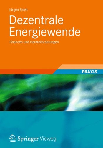 Dezentrale Energiewende: Chancen und Herausforderungen - Jurgen Eiselt - Kirjat - Vieweg+Teubner Verlag - 9783834824615 - tiistai 21. elokuuta 2012