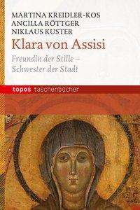 Cover for Martina Kreidler-kos, Ancilla RÃ¶ttger, Niklaus Kuster · Topos TB.561 Kreidler.Klara von Assisi (Book)