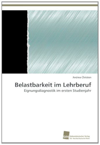 Cover for Andrea Christen · Belastbarkeit Im Lehrberuf: Eignungsdiagnostik Im Ersten Studienjahr (Paperback Book) [German edition] (2013)