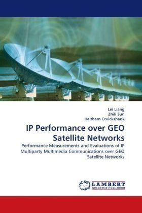 Cover for Lei Liang · Ip Performance over Geo Satellite Networks: Performance Measurements and Evaluations of Ip Multiparty Multimedia Communications over Geo Satellite Networks (Paperback Bog) (2010)