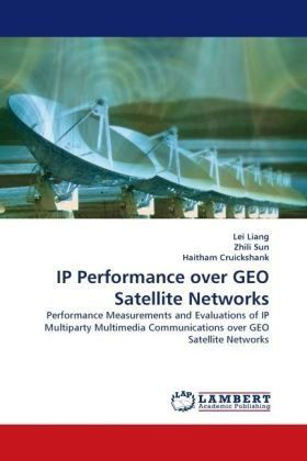 Cover for Lei Liang · Ip Performance over Geo Satellite Networks: Performance Measurements and Evaluations of Ip Multiparty Multimedia Communications over Geo Satellite Networks (Paperback Book) (2010)