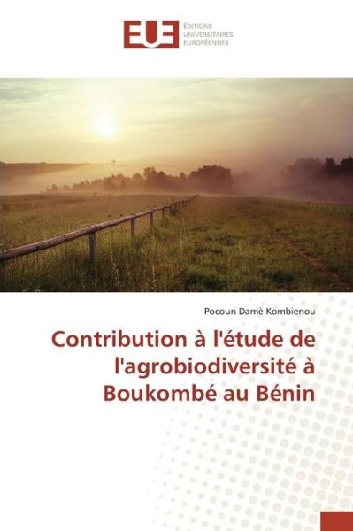 Cover for Kombienou Pocoun Dame · Contribution a L'etude De L'agrobiodiversite a Boukombe Au Benin (Paperback Book) (2018)