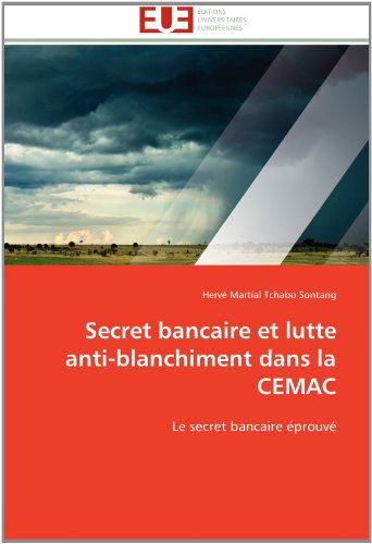 Cover for Hervé Martial Tchabo Sontang · Secret Bancaire et Lutte Anti-blanchiment Dans La Cemac: Le Secret Bancaire Éprouvé (Paperback Book) [French edition] (2018)