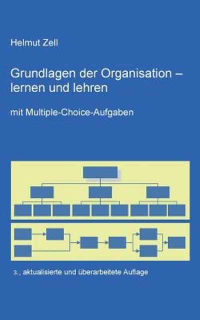 Cover for Zell · Die Grundlagen der Organisation (Book) (2019)
