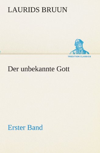 Cover for Laurids Bruun · Der Unbekannte Gott - Erster Band (Tredition Classics) (German Edition) (Paperback Book) [German edition] (2012)