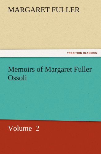 Cover for Margaret Fuller · Memoirs of Margaret Fuller Ossoli: Volume  2 (Tredition Classics) (Paperback Book) (2011)