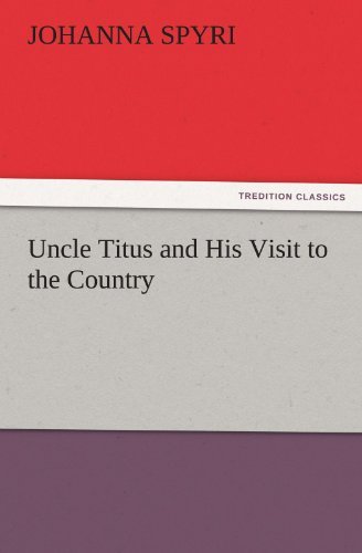 Cover for Johanna Spyri · Uncle Titus and His Visit to the Country (Tredition Classics) (Pocketbok) (2011)