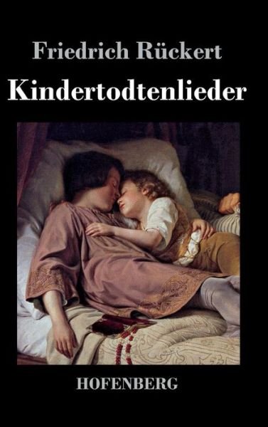Cover for Friedrich Ruckert · Kindertodtenlieder (Hardcover Book) (2017)