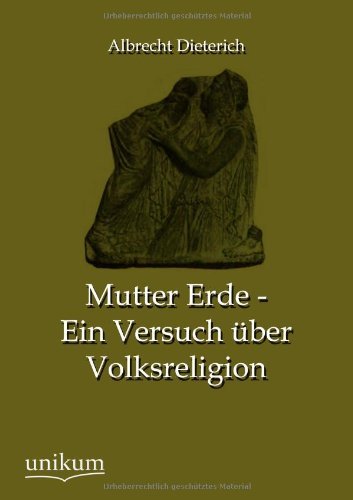 Cover for Albrecht Dieterich · Mutter Erde - Ein Versuch Über Volksreligion (Paperback Bog) [German edition] (2012)