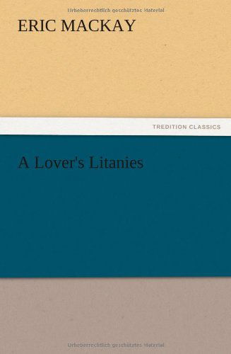 Cover for Eric Mackay · A Lover's Litanies (Paperback Book) (2012)