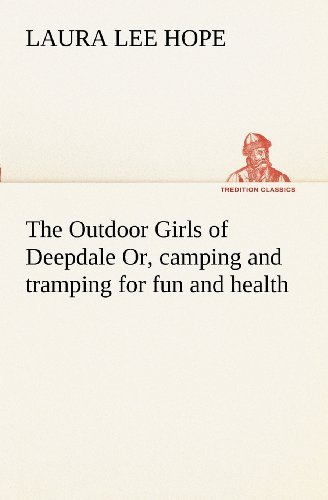 Cover for Laura Lee Hope · The Outdoor Girls of Deepdale Or, Camping and Tramping for Fun and Health (Tredition Classics) (Paperback Bog) (2012)