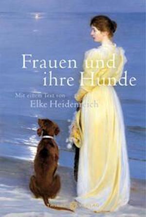 Cover for Elke Heidenreich · Frauen und ihre Hunde (Buch) (2024)