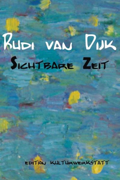 Cover for Klaus Happel · Rudi Van Dijk - Sichtbare Zeit (Taschenbuch) (2017)