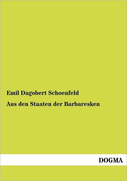 Cover for Emil Dagobert Schoenfeld · Aus den Staaten der Barbaresken (Paperback Book) [German, 1 edition] (2012)