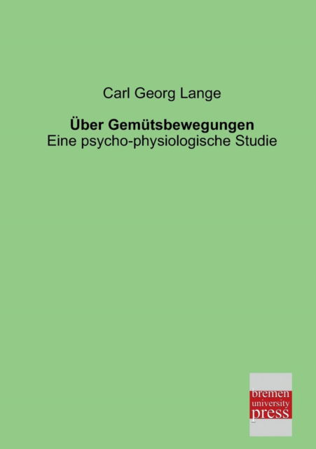 Cover for Carl Georg Lange · Ueber Gemuetsbewegungen: Eine Psycho-physiologische Studie (Paperback Book) [German edition] (2013)