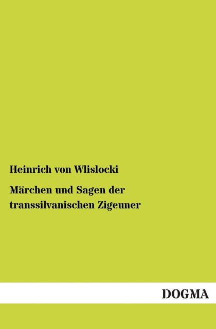 Cover for Heinrich Von Wlislocki · Marchen Und Sagen Der Transsilvanischen Zigeuner (Pocketbok) (2013)