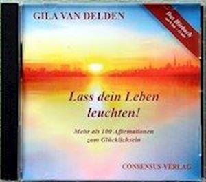 Cover for Gila van Delden · Lass dein Leben leuchten (CD) (2020)