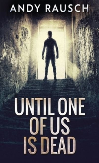Cover for Andy Rausch · Until One Of Us Is Dead (Hardcover Book) (2021)