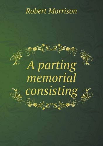 Cover for Robert Morrison · A Parting Memorial Consisting (Paperback Book) (2013)