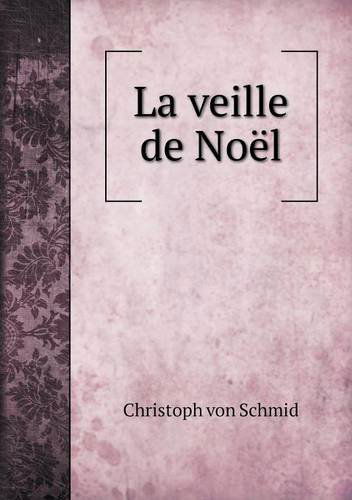 Cover for Christoph Von Schmid · La Veille De Noël (Paperback Book) [French edition] (2014)