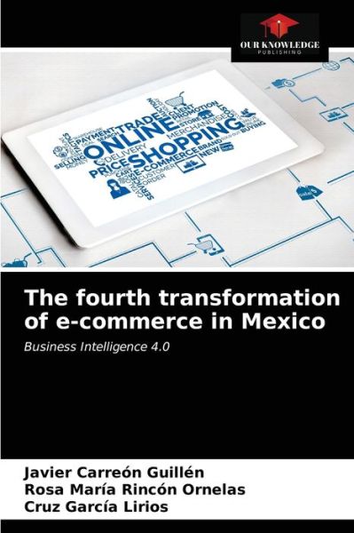 Cover for Javier Carreón Guillén · The fourth transformation of e-commerce in Mexico (Paperback Book) (2021)