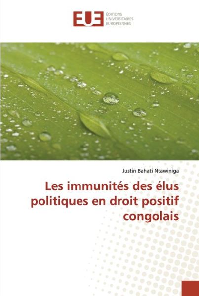 Cover for Justin Bahati Ntawiniga · Les immunités des élus politiques en droit positif congolais (Paperback Book) (2021)