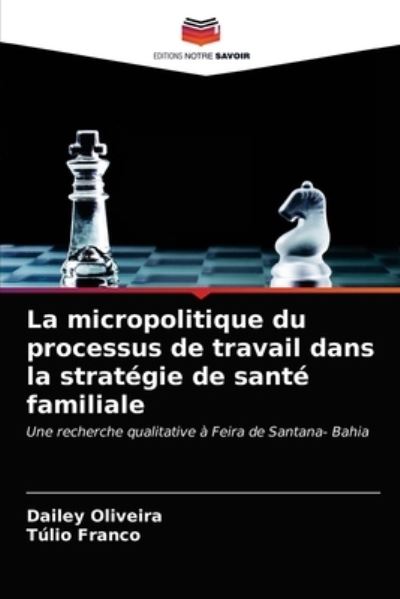 Cover for Dailey Oliveira · La micropolitique du processus de travail dans la strategie de sante familiale (Paperback Book) (2021)