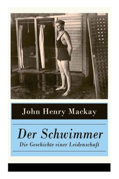 Cover for John Henry Mackay · Der Schwimmer - Die Geschichte einer Leidenschaft (Pocketbok) (2018)