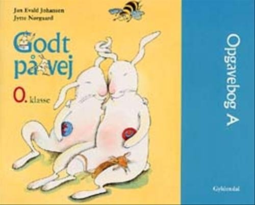 Cover for Jytte Nørgaard; Jan Evald Johansen · Godt på vej. 0. klasse: Godt på vej 0. klasse (Sewn Spine Book) [1e uitgave] (2003)