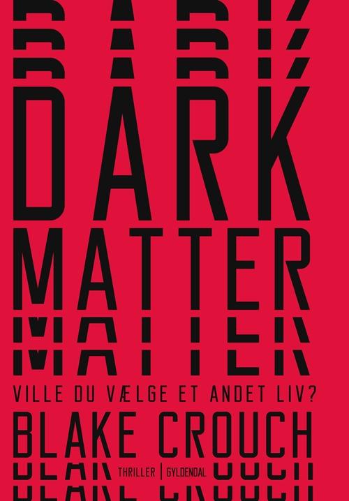 Cover for Blake Crouch · Dark Matter (Sewn Spine Book) [1st edition] (2017)