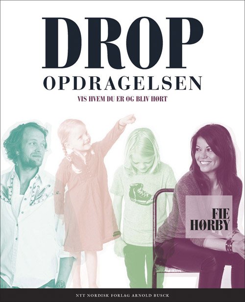Cover for Fie Hørby · Drop opdragelsen (Hardcover Book) [1. Painos] [Hardback] (2011)