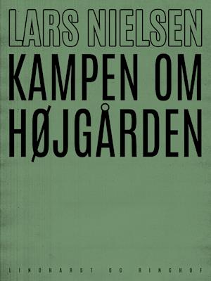 Cover for Lars Nielsen · Kampen om Højgården (Sewn Spine Book) [1st edition] (2019)