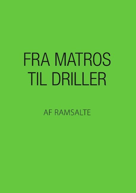 Fra matros til driller - Ramsalte - Böcker - Books on Demand - 9788743004615 - 8 februari 2018