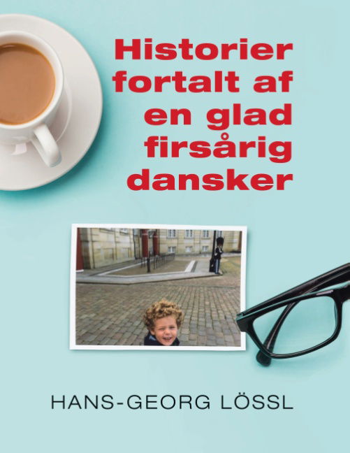 Cover for Hans-Georg Lössl · Historier fortalt af en glad firsårig dansker (Hardcover Book) [1st edition] (2020)
