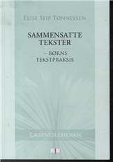 Læsevejlederen: Sammensatte tekster - Elise Seip Tønnessen - Kirjat - Klim - 9788771290615 - tiistai 1. toukokuuta 2012