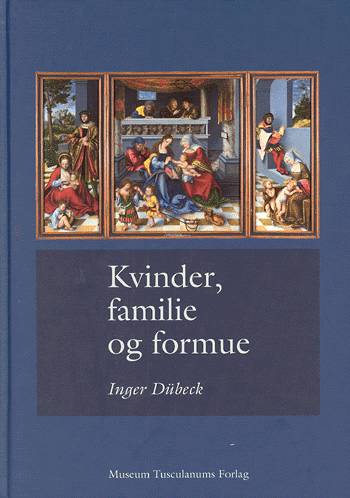 Cover for Dübeck Inger · Kvinder, familie og formue (Innbunden bok) [1. utgave] [Indbundet] (2003)