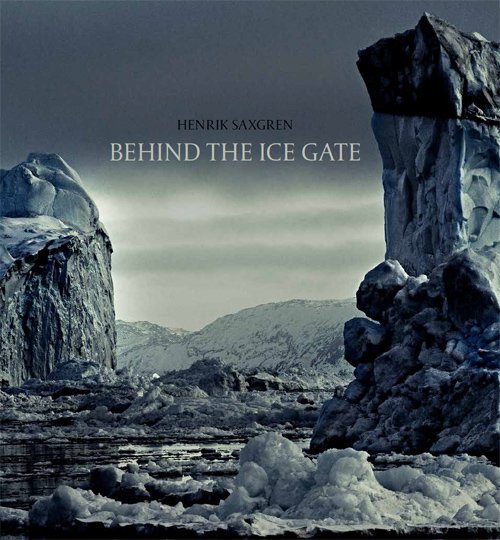 Cover for Henrik Saxgren · Behind the ice gate (Hardcover Book) [1º edição] (2017)
