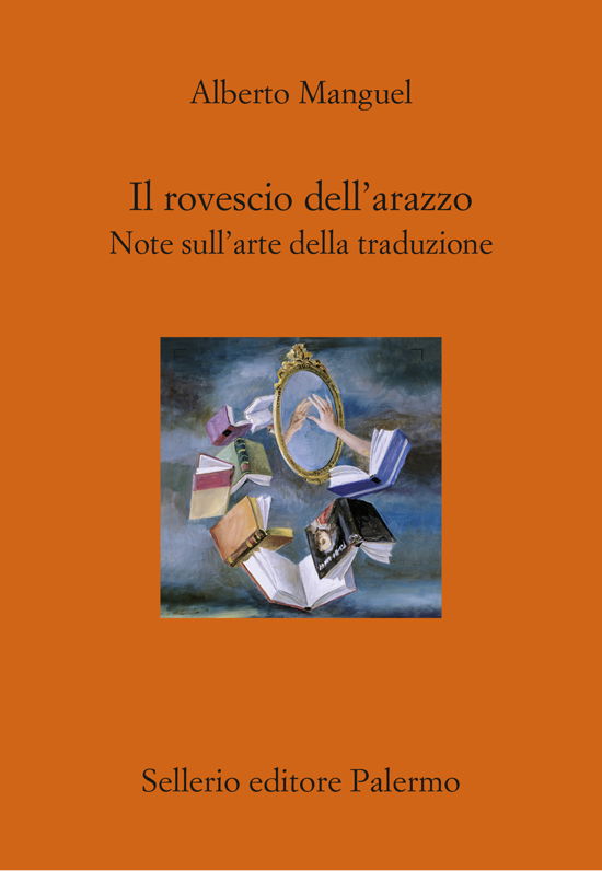 Il Rovescio Dell'arazzo. Note Sull'arte Della Traduzione - Alberto Manguel - Bücher -  - 9788838946615 - 