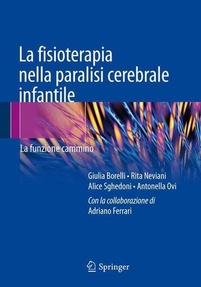 Cover for Giulia Borelli · La Fisioterapia Nella Paralisi Cerebrale Infantile: La Funzione Cammino (Taschenbuch) [2014 edition] (2014)