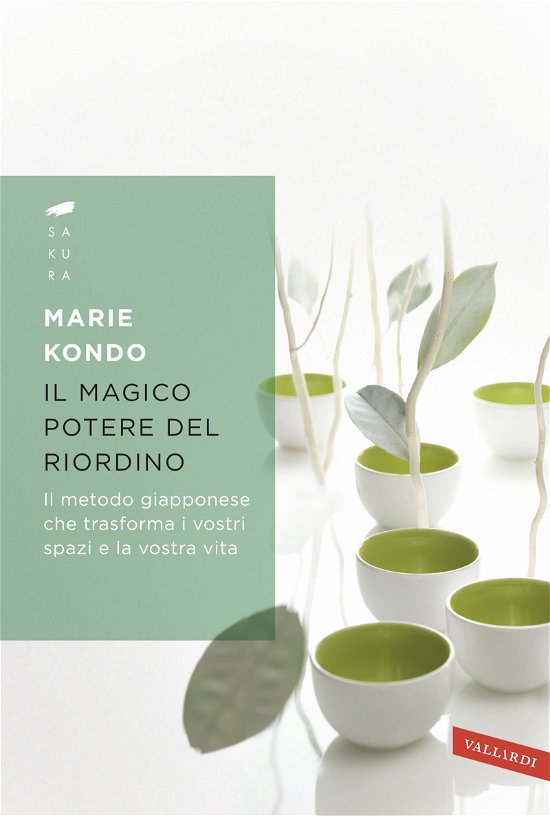 Cover for Marie Kondo · Il Magico Potere Del Riordino. Il Metodo Giapponese Che Trasforma I Vostri Spazi E La Vostra Vita (Buch)
