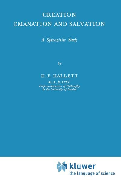 H.F. Hallet · Creation Emanation and Salvation: A Spinozistic Study (Paperback Book) [Softcover reprint of the original 1st ed. 1981 edition] (1981)