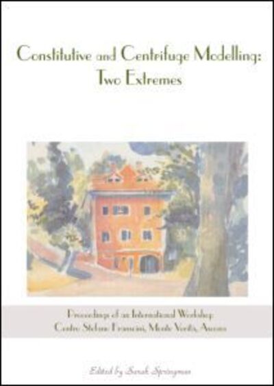 Cover for Constitutive and Centrifuge Modelling: Two Extremes: Proceedings of the Workshop on Constitutive and Centrifuge Modelling, Monte Verita, Switzerland, 8-13 July 2001 (Hardcover Book) (2002)
