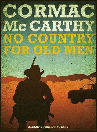 No country for old men - Cormac McCarthy - Bøger - Albert Bonniers Förlag - 9789100141615 - 2. maj 2016