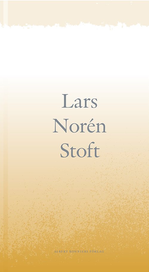 Stoft - Lars Norén - Libros - Albert Bonniers förlag - 9789100167615 - 3 de junio de 2016
